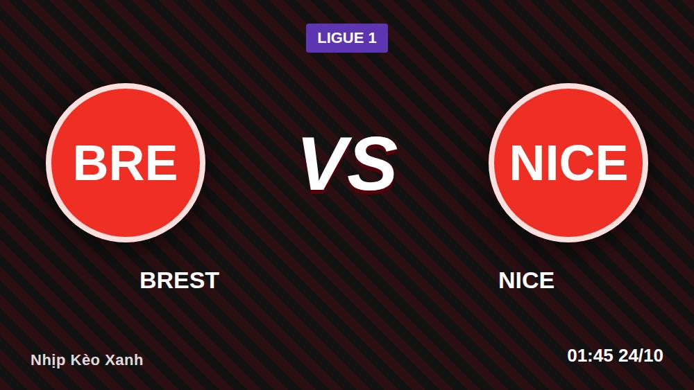 Brest vs Nice 23/10: Nội bộ phòng vé mách kèo Tài Xỉu 2.5